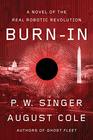 BurnIn A Novel of the Real Robotic Revolution