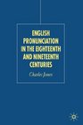 English Pronunciation in the Eighteenth and Nineteenth Centuries