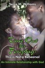 Time Out for Foreplay This is Not a Rehearsal An Intimate Relationship with God