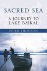 Sacred Sea A Journey to Lake Baikal
