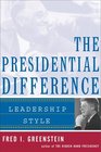 The Presidential Difference  Leadership Style from Roosevelt to Clinton