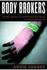 Body Brokers : Inside America's Underground Trade in Human Remains