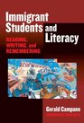 Immigrant Students and Literacy Reading Writing and Remembering