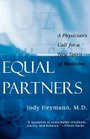 Equal Partners A Physician's Call for a New Spirit of Medicine