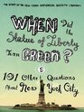 When Did the Statue of Liberty Turn Green And 101 Other Questions About New York City