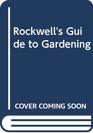 Rockwell's Guide to Gardening