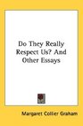 Do They Really Respect Us And Other Essays