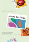 Island Enclaves Offshoring Strategies Creative Governance and Subnational Island Jurisdictions