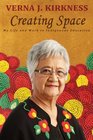 Creating Space My Life and Work in Indigenous Education