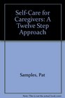 SelfCare for Caregivers A Twelve Step Approach