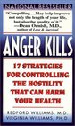Anger Kills  Seventeen Strategies for Controlling the Hostility That Can Harm Your Health
