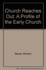 Church Reaches Out A Profile of the Early Church
