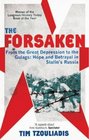 The Forsaken From the Great Depression to the Gulags  Hope and Betrayal in Stalin's Russia