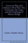 Goren on Play and Defense All of Play The Technique the Logic and the Challenge of Master Bridge