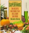 Superfoods 300 Recipes for Foods That Heal Body and Mind