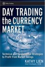 Day Trading the Currency Market  Technical and Fundamental Strategies To Profit from Market Swings