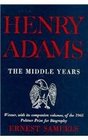 Henry Adams  The Middle Years