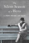 The Silent Season of a Hero The Sports Writing of Gay Talese