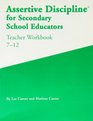 Assertive Discipline for Secondary School Educators Teacher Workbook 712