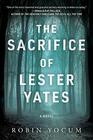 The Sacrifice of Lester Yates A Novel