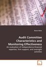 Audit Committee Characteristics and Monitoring  Effectiveness An evaluation of independencefinancial expertise  firm support and oversight activities