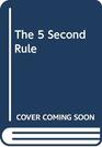 The 5 Second Rule