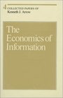Collected Papers of Kenneth J Arrow Volume 4  The Economics of Information