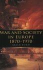 War and Society in Europe 18701970