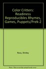 Color Critters Readiness Reproducibles Rhymes Games Puppets/Prek2