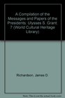 A Compilation of the Messages and Papers of the Presidents Ulysses S Grant