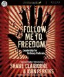 Follow Me to Freedom Leading as an Ordinary Radical