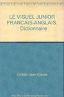 Dictionaire Le Visuel Junior  FrancaisAnglais