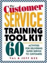 The Customer Service Training Tool Kit  60 Training Activities for Customer Service Trainers
