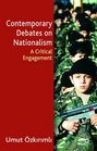 Contemporary Debates on Nationalism A Critical Engagement