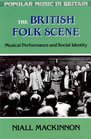 The British Folk Scene Musical Performance and Social Identity