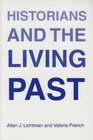Historians and the Living Past The Theory and Practice of Historical Study