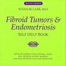 Fibroid Tumors and Endometriosis Self Help Book