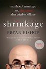Shrinkage: Manhood, Marriage, and the Tumor That Tried to Kill Me