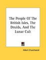 The People Of The British Isles The Druids And The Lunar Cult