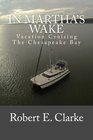 In Martha's Wake: Vacation Cruising the Chesapeake Bay