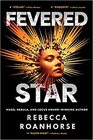 Fevered Star (Between Earth and Sky, Bk 2)