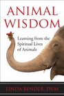 Animal Wisdom: Learning from the Spiritual Lives of Animals (Sacred Activism)