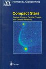 Compact Stars Nuclear Physics Particle Physics and General Relativity