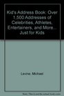 Kid's Address Book: Over 1,500 Addresses of Celebrities, Athletes, Entertainers, and More... Just for Kids (Kid's Address Book)