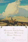The Morrow Anthology of Great Western Short Stories