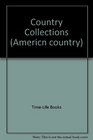 Country Collections: Ideas for Collecting and Displaying Antiques and Other Country Treasures (American Country)