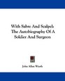 With Sabre And Scalpel The Autobiography Of A Soldier And Surgeon