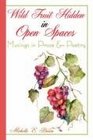 Wild Fruit Hidden in Open Spaces Musings in Prose  Poetry