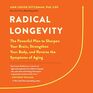 Radical Longevity The Powerful Plan to Sharpen Your Brain Strengthen Your Body and Reverse the Symptoms of Aging