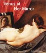 Venus at Her Mirror Velazquez and the Art of Nude Painting